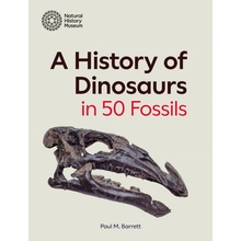 A HISTORY OF DINOSAURS IN 50 FOSSILS