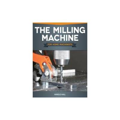 Milling Machine for Home Machinists | Harold Hall