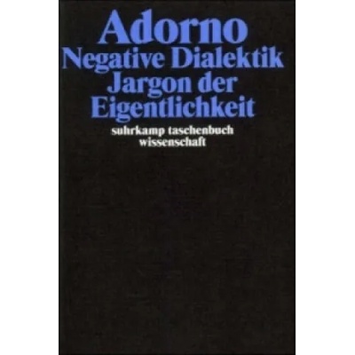 Negative Dialektik. Jargon der Eigentlichkeit | Theodor W. Adorno