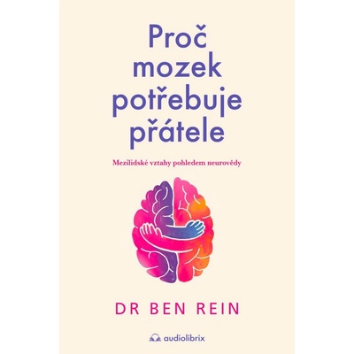 Proč mozek potřebuje přátele - Mezilidské vztahy pohledem neurovědy
