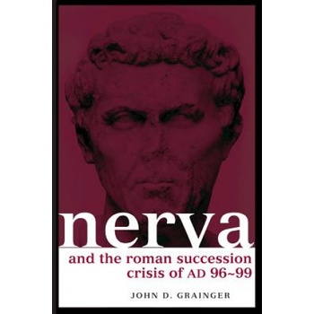 Nerva and the Roman Succession Crisis of AD 96-99 | John D. Grainger
