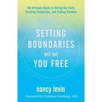 Image 1 of Setting Boundaries Will Set You Free: The Ultimate Guide to Telling the Truth, Creating Connection, and Finding Freedom | Levin, Nancy