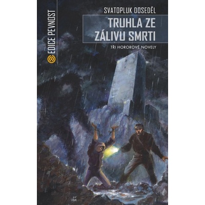 Truhla ze zálivu smrti. Tři hororové novely - Svatopluk Doseděl
