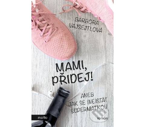 Mami, přidej!