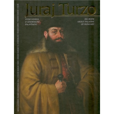 Juraj Turzo - Veľká kniha o uhorskom palatínovi