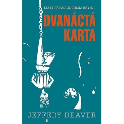 Dvanáctá karta - 3.vydání - Jeffery Deaver