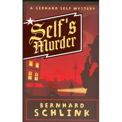 Self's Murder: A Gerhard Self Mystery - Bernhard Schlink