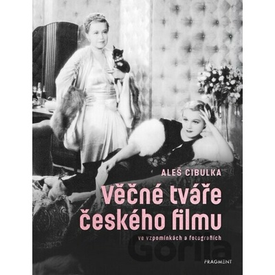 Věčné tváře českého filmu ve vzpomínkách a fotografiích