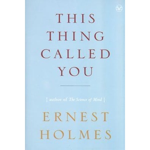 This Thing Called You | Ernest Holmes (ISBN: 9781585426072)