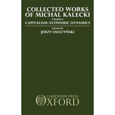 Collected Works of Michal Kalecki: Volume II. Capitalism: Economic Dynamics