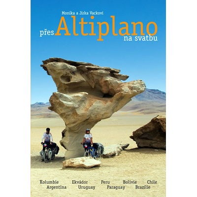 Přes Altiplano na svatbu - Vacek Jiří, Vacková Monika