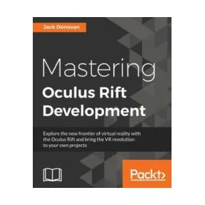 Mastering Oculus Rift Development | Jack Donovan (ISBN: 9781786461155)
