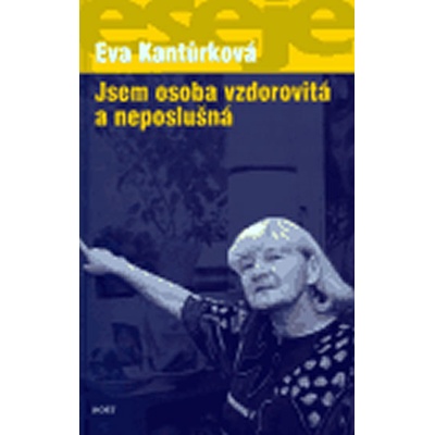 Jsem osoba vzdorovitá a neposlušná - Eva Kantůrková