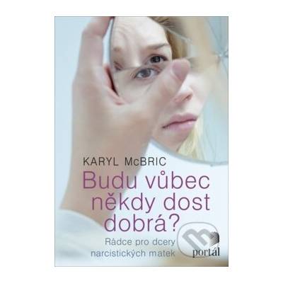 Budu vůbec někdy dost dobrá? - Karyl McBride
