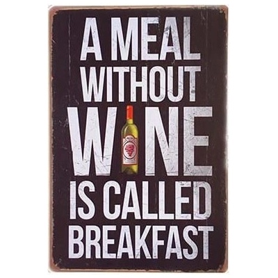 Ceduľa A Meal Without Wine Is Called Breakfast