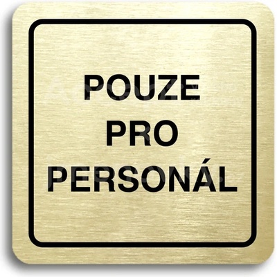 ACCEPT Piktogram pouze pro personál - zlatá tabulka - černý tisk
