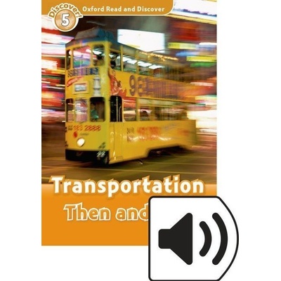 Oxford Read and Discover Level 5: Transportation Then and Now with Mp3 Pack