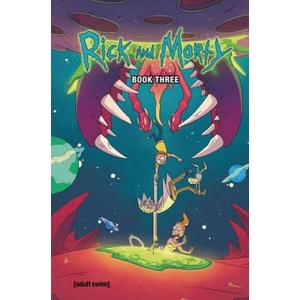 Rick And Morty Book Three | Kyle Starks, CJ Cannon, Mildred Louis, Katy Farina, Sarah Graley, Marc Ellerby (2018)
