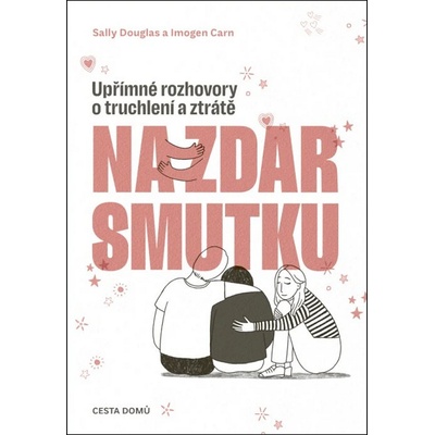 Na zdar smutku - Upřímné rozhovory o truchlení a ztrátě - Sally Douglas