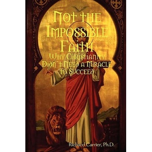 Not the Impossible Faith | Richard Carrier (ISBN: 9780557044641)