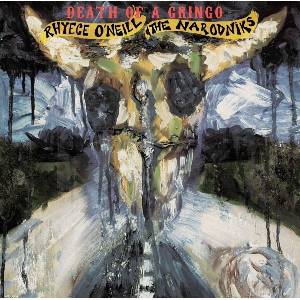 Rhyece O'Neill & The Narodniks - Death Of A Gringo (LP) (2090405149785)