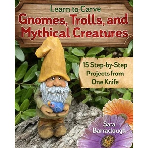 Learn to Carve Gnomes, Trolls, and Mythical Creatures | Sara Barraclough (ISBN: 9781497101128)