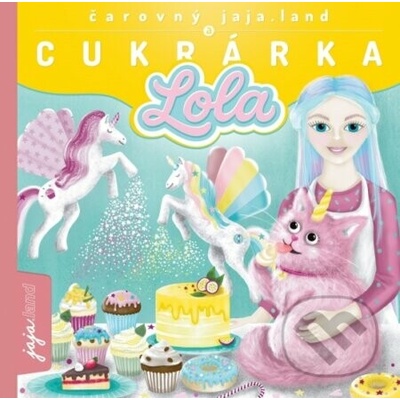 Čarovný jaja.land a CUKRÁRKA LOLA - Daniela Hrabovská