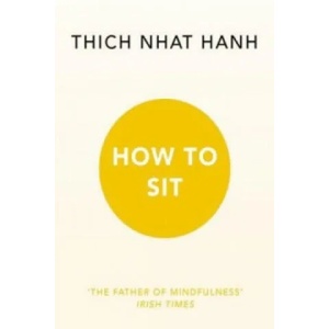 How to Sit | Thich Nhat Hanh (2016)