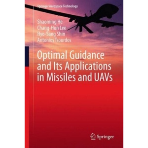 Optimal Guidance and Its Applications in Missiles and UAVs | Shaoming He, Chang-Hun Lee, Hyo-Sang Shin, Antonios Tsourdos (2020)