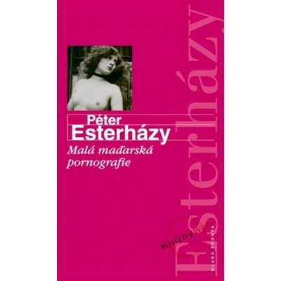 Malá maďarská pornografie - Péter Esterházy