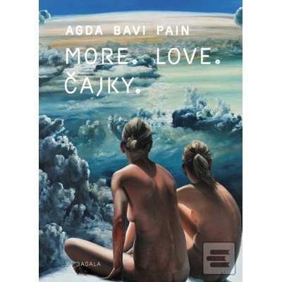 More. Love. Čajky - Pain Agda Bavi