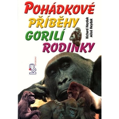Pohádkové příběhy gorilí rodinky - Richard Heyduk