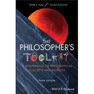 Philosopher's Toolkit - A Compendium of Philosophical Concepts and Methods, 3rd Edition | Peter S. Fosl, Julian Baggini (ISBN: 9781119103219)