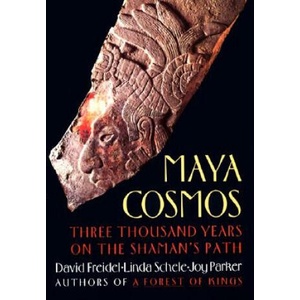 Maya Cosmos | David Freidel, Linda Schele and Joy Park David Freidel, Joy Parker (ISBN: 9780688140694)