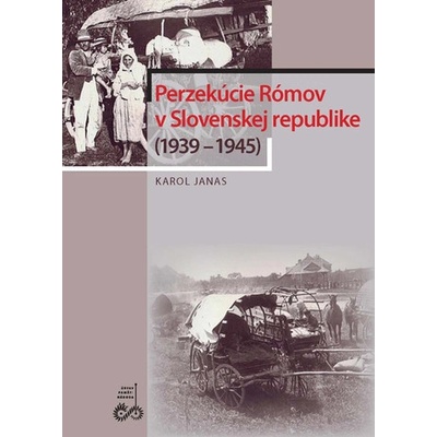 Perzekúcie Rómov v Slovenskej republike - 1939 1945