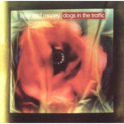 Love And Money - Dogs In The Traffic LP