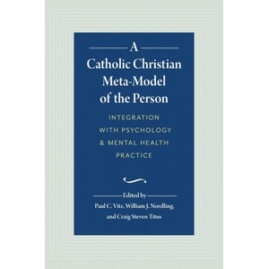 A Catholic Christian Meta-Model of the Person (ISBN: 9781733123501)