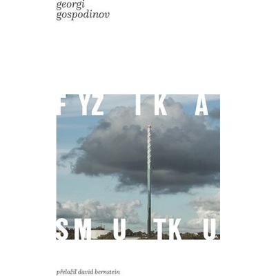 Gospodinov, Georgi - Fyzika smutku