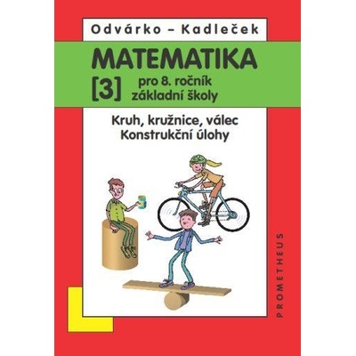 Matematika pro 8. roč. ZŠ - 3.díl (Kruh, kružnice, válec. konstrukční úlohy)