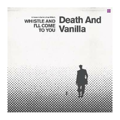 Death and Vanilla - WHISTLE AND I'LL COME TO YOU Vinyl