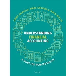 Understanding Financial Accounting | Winfield, Jimmy (Associate Professor, Associate Professor, University of Cape Town), Graham, Mark (Associate Professor, Associate Professor, University of Cape Town), Miller, Taryn (Senior Lecturer (ISBN: 9780198847274