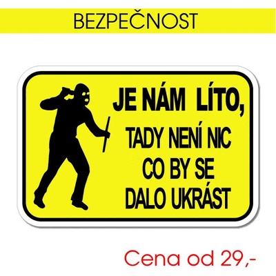 Bezpečnostní cedule Je nám líto – tady není nic, co by se dalo ukrást - samolepka / 7,5x5 cm