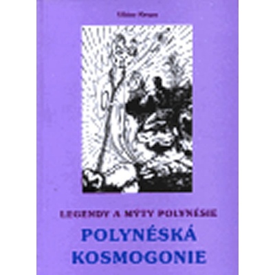 Legendy a mýty Polynésie - POLYNÉSKÁ KOSMOGONIE - Dr. Viktor Krupa