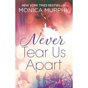 Never Tear Us Apart: Never Series 1 | Monica Murphy (ISBN: 9781472237194)