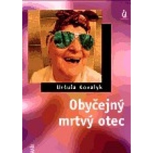 Obyčejný mrtvý otec - Uršuľa Kovalyk