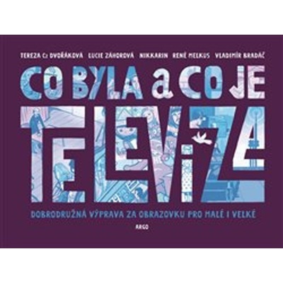 Co byla a co je televize - Vladimír Bradáč, Tereza Dvořáková, René Melkus, Lucie Záhorová, Nikkarin Ilustrátor