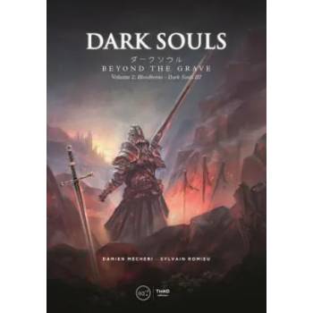 Dark Souls: Beyond the Grave Volume 2: : Bloodborne - Dark Souls III