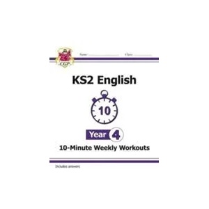 KS2 English 10-Minute Weekly Workouts - Year 4 | Cgp Books (ISBN: 9781782947868)