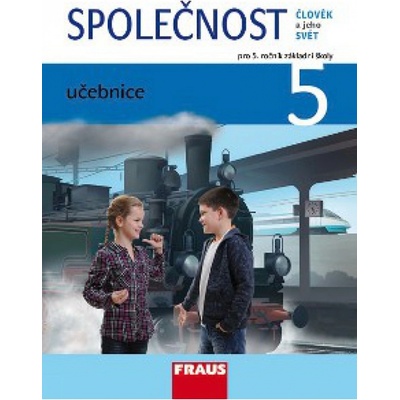 Společnost 5 pro ZŠ učebnice: Dvořáková M., Stará J., Strašák Z.