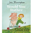 Would You Rather? - John Burningham